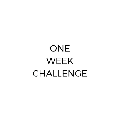THE ONE WEEK CHALLENGE